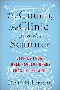 The Couch, the Clinic, and the Scanner: Stories from Three Revolutionary Eras of the Mind (Original PDF from Publisher)