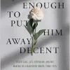 Just Enough to Put Him Away Decent: Death Care, Life Extension, and the Making of a Healthier South, 1900-1955 (Original PDF from Publisher)