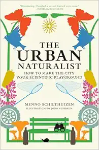 The Urban Naturalist: How to Make the City Your Scientific Playground (EPUB)