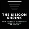 The Silicon Shrink: How Artificial Intelligence Made the World an Asylum (EPUB)