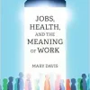 Jobs, Health, and the Meaning of Work (EPUB)
