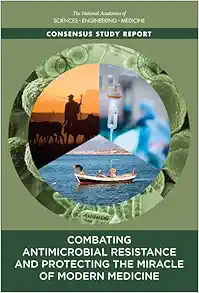 Combating Antimicrobial Resistance and Protecting the Miracle of Modern Medicine (Original PDF from Publisher)