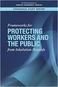 Frameworks for Protecting Workers and the Public from Inhalation Hazards (Consensus Study Report) (EPUB)