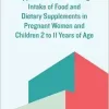 Approaches to Assessing Intake of Food and Dietary Supplements in Pregnant Women and Children 2 to 11 Years of Age: Proceedings of a Workshop Series (EPUB)
