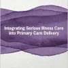 Integrating Serious Illness Care into Primary Care Delivery: Proceedings of a Workshop (EPUB)