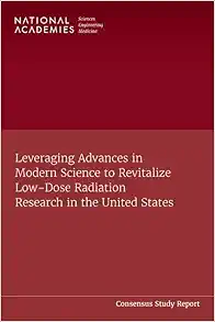 Leveraging Advances in Modern Science to Revitalize Low-Dose Radiation Research in the United States (Original PDF from Publisher)