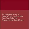 Leveraging Advances in Modern Science to Revitalize Low-Dose Radiation Research in the United States (EPUB)
