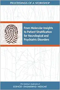 From Molecular Insights to Patient Stratification for Neurological and Psychiatric Disorders: Proceedings of a Workshop (Original PDF from Publisher)