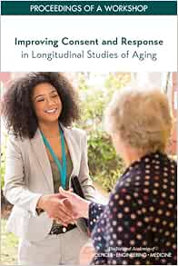 Improving Consent and Response in Longitudinal Studies of Aging: Proceedings of a Workshop (Proceeding of a Workshop) (Original PDF from Publisher)