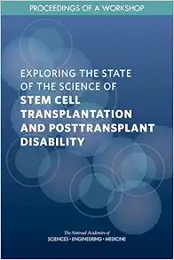Exploring the State of the Science of Stem Cell Transplantation and Posttransplant Disability: Proceedings of a Workshop (EPUB)