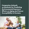 Companion Animals as Sentinels for Predicting Environmental Exposure Effects on Aging and Cancer Susceptibility in Humans: Proceedings of a Workshop (Original PDF from Publisher)