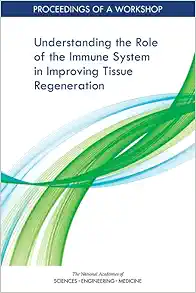 Understanding the Role of the Immune System in Improving Tissue Regeneration: Proceedings of a Workshop (Original PDF from Publisher)