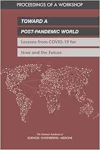 Toward a Post-Pandemic World: Lessons from COVID-19 for Now and the Future: Proceedings of a Workshop (Original PDF from Publisher)