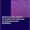 Optimizing Care Systems for People with Intellectual and Developmental Disabilities: Proceedings of a Workshop (Original PDF from Publisher)