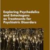 Exploring Psychedelics and Entactogens as Treatments for Psychiatric Disorders: Proceedings of a Workshop (Original PDF from Publisher)