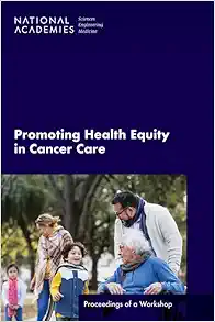 Promoting Health Equity in Cancer Care: Proceedings of a Workshop (Original PDF from Publisher)