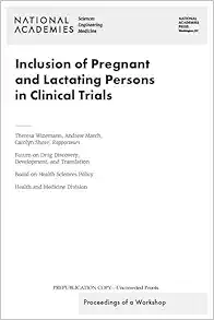 Inclusion of Pregnant and Lactating Persons in Clinical Trials: Proceedings of a Workshop (Original PDF from Publisher)