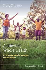 Achieving Whole Health: A New Approach for Veterans and the Nation (Consensus Study Report) (Original PDF from Publisher)