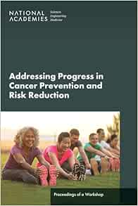 Advancing Progress in Cancer Prevention and Risk Reduction: Proceedings of a Workshop (Original PDF from Publisher)
