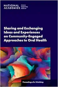 Sharing and Exchanging Ideas and Experiences on Community-Engaged Approaches to Oral Health: Proceedings of a Workshop (EPUB)