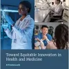 Toward Equitable Innovation in Health and Medicine: A Framework (Original PDF from Publisher)