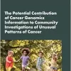 The Potential Contribution of Cancer Genomics Information to Community Investigations of Unusual Patterns of Cancer: Proceedings of a Workshop (Original PDF from Publisher)