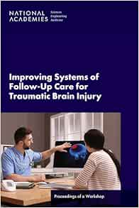 Improving Systems of Follow-Up Care for Traumatic Brain Injury: Proceedings of a Workshop (Original PDF from Publisher)