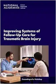 Improving Systems of Follow-Up Care for Traumatic Brain Injury: Proceedings of a Workshop (EPUB)