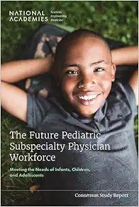 The Future Pediatric Subspecialty Physician Workforce: Meeting the Needs of Infants, Children, and Adolescents (EPUB)