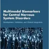 Multimodal Biomarkers for Central Nervous System Disorders: Development, Validation, and Clinical Integration: Proceedings of a Workshop (EPUB)