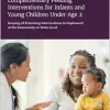 Complementary Feeding Interventions for Infants and Young Children Under Age 2: Scoping of Promising Interventions to Implement at the Community or State Level (Census Study Report) (Original PDF from Publisher)