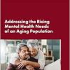 Addressing the Rising Mental Health Needs of an Aging Population: Proceedings of a Workshop (EPUB)