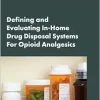 Defining and Evaluating In-Home Drug Disposal Systems For Opioid Analgesics: Proceedings of a Workshop (Original PDF from Publisher)
