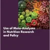 Use of Meta-Analyses in Nutrition Research and Policy: Proceedings of a Workshop Series (National Academies Sciences Engineering Medicine: Proceedings of a Workshop) (Original PDF from Publisher)