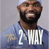 The 2% Way: How a Philosophy of Small Improvements Took Me to Oxford, the NFL, and Neurosurgery (Original PDF from Publisher)