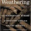 Weathering: The Extraordinary Stress of Ordinary Life in an Unjust Society (EPUB)