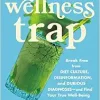 The Wellness Trap: Break Free from Diet Culture, Disinformation, and Dubious Diagnoses, and Find Your True Well-Being (EPUB)