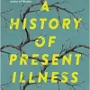 A History of Present Illness: A Novel (EPUB)