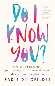 Do I Know You?: A Faceblind Reporter’s Journey into the Science of Sight, Memory, and Imagination (EPUB)