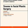 Trauma in Facial Plastic Surgery, An Issue of Facial Plastic Surgery Clinics of North America (Volume 25-4) (The Clinics: Surgery, Volume 25-4) (Original PDF from Publisher)