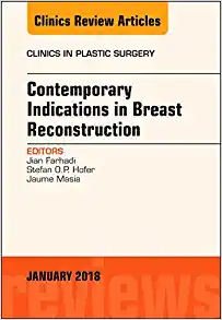 Contemporary Indications in Breast Reconstruction, An Issue of Clinics in Plastic Surgery (Volume 45-1) (The Clinics: Surgery, Volume 45-1) (Original PDF from Publisher)