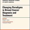 Changing Paradigms in Breast Cancer Diagnosis and Treatment, An Issue of Surgical Oncology Clinics of North America (Volume 27-1) (The Clinics: Surgery, Volume 27-1) (Original PDF from Publisher)