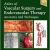 Atlas of Vascular Surgery and Endovascular Therapy: Anatomy and Technique, 2ed (True PDF)