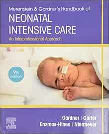Merenstein & Gardner’s Handbook of Neonatal Intensive Care: An Interprofessional Approach, 9th Edition (EPUB)