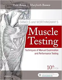 Daniels and Worthingham’s Muscle Testing: Techniques of Manual Examination and Performance Testing, 10th Edition (Original PDF from Publisher)