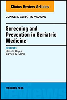 Screening and Prevention in Geriatric Medicine, An Issue of Clinics in Geriatric Medicine (Volume 34-1) (Original PDF from Publisher)