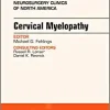 Cervical Myelopathy, An Issue of Neurosurgery Clinics of North America (Volume 29-1) (The Clinics: Surgery, Volume 29-1) (Original PDF from Publisher)