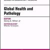 Global Health and Pathology, an Issue of the Clinics in Laboratory Medicine: Volume 38-1 (Original PDF from Publisher)