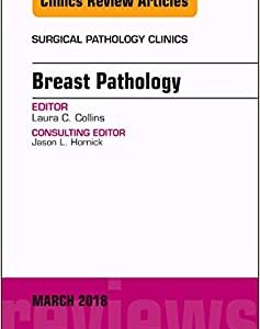 Breast Pathology, An Issue of Surgical Pathology Clinics (Volume 11-1) (The Clinics: Surgery, Volume 11-1) (Original PDF from Publisher)