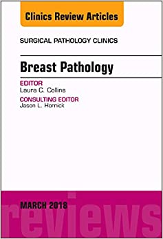 Breast Pathology, An Issue of Surgical Pathology Clinics (Volume 11-1) (The Clinics: Surgery, Volume 11-1) (Original PDF from Publisher)